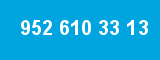 952 610 33 13